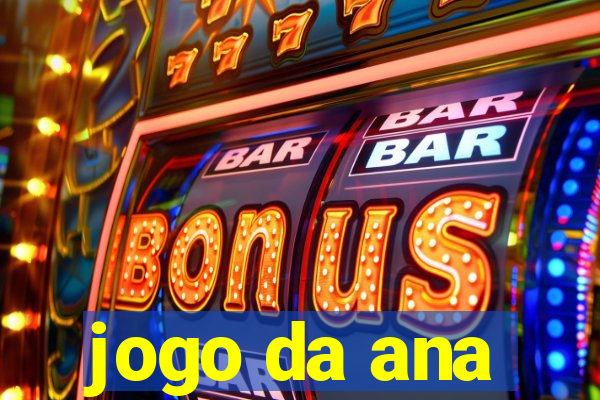 jogo da ana